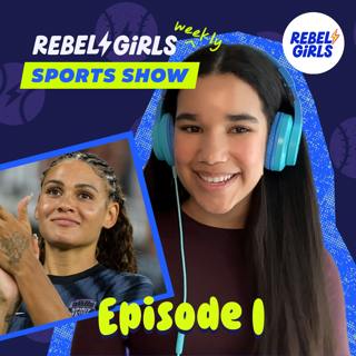 Introducing the Rebel Girls Weekly Sports Show!