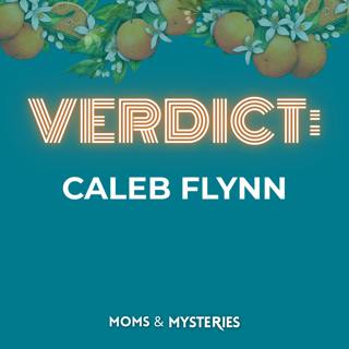 Ashley Flynn: The Trial and Verdict of Caleb Flynn