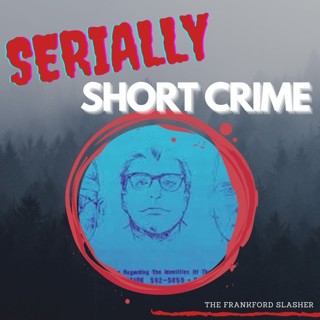 Serially Short Crimes - The Frankford Slasher