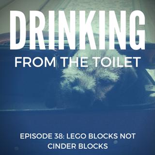#38: Lego Blocks Not Cinder Blocks