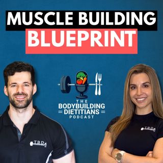 The Muscle Building Blueprint | What Your Nutrition and Training Are Missing