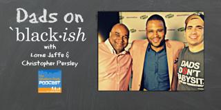 #33: Dads on Black-ish