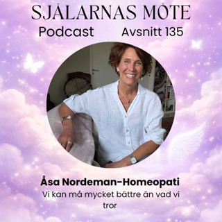 135. Åsa Nordeman-Homeopati: Vi kan må mycket bättre än vad vi tror