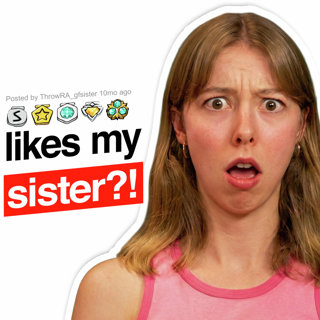 I am WORRIED that my sister might have feelings for MY girlfriend! | Reddit Stories | ft. Hyde Healy | EP3062