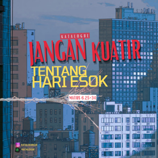 Jangan Kuatir Tentang Hari Esok