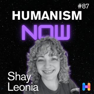 "Am I a Humanist?" Shay Leonia on Discovering Humanism in Public