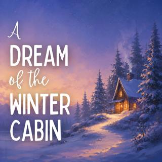 A Dream of the Winter Cabin