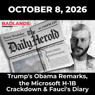 The Daily Herold: 10/8/26 - Trump’s Obama Remarks, the Microsoft H-1B Crackdown & Fauci’s Diary