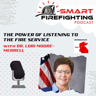 Episode 124: The Power of Listening to the Fire Service with Dr. Lori Moore-Merrell | Interschutz 2022 Mini Series