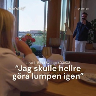 En grej till: Love is Blind Sverige s03e08 – ”Jag skulle hellre göra lumpen igen”