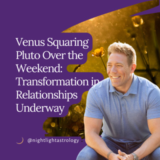 Venus Squaring Pluto Over the Weekend: Transformation in Relationships Underway