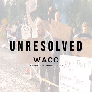 Waco (Interlude: Ruby Ridge)