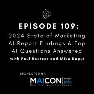 #109: 2024 State of Marketing AI Report Findings & Top AI Questions Answered