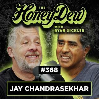 368: Jay Chandrasekhar | The HoneyDew with Ryan Sickler #368 | Full Episode