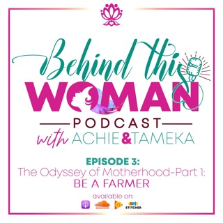 Ep3: The Odyssey of Motherhood - Part 1: Be a Farmer