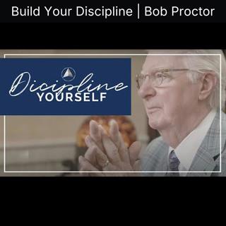 Build Your Discipline | Bob Proctor