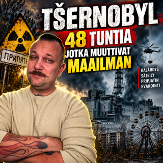 TŠERNOBYL – 48 tuntia, jotka muuttivat maailman | Mitä todella tapahtui?