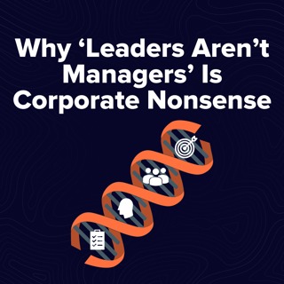 Moment 152. Are Leaders Better Than Managers?