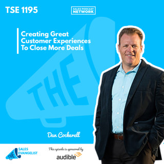 TSE 1195: Creating Great Customer Experiences To Close More Deals