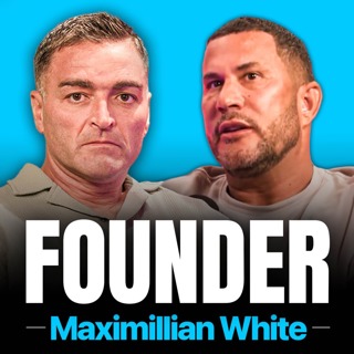 FOUNDER #16. Wild Story of British Billionaire, Chaos, Clubs to Legalised Cannabis - Maximillian White