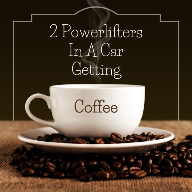 2 Powerlifters In A Car Getting Coffee