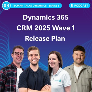 S5 Ep3: Microsoft Dynamics 365 CRM 2025 Wave 1 Release Plan