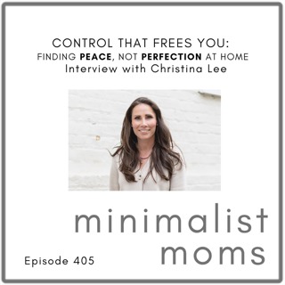 Control That Frees You: Finding Peace, Not Perfection at Home | Christina Lee (EP405)