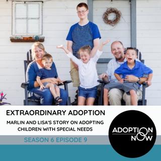 Extraordinary Adoption:  Marlin and Lisa's Story on Adopting Children with Special Needs [S6E9]
