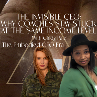 The Invisible CEO: Why Coaches Stay Stuck at the Same Income Level with Cindy Pate