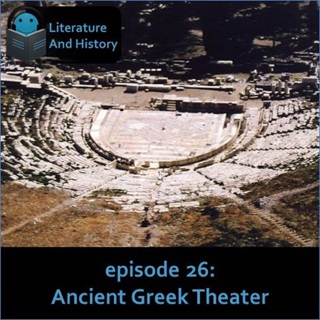 Episode 26: Ancient Greek Theater (The History of 5th-Century BCE Athenian Drama)