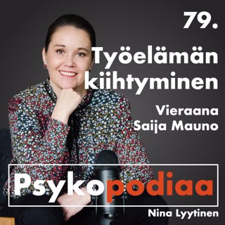 79. Työelämän kiihtyminen. Vieraana Saija Mauno.