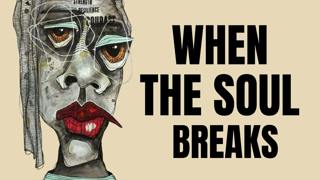 The Psychology of Breaking Inside | THE SOUL BREAKS 