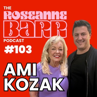 How To Win The Culture War W/ Ami Kozak | The Roseanne Barr Podcast #103