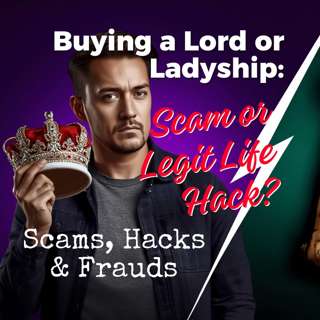 Buying a Lordship or Ladyship: Scam or Legit Life Hack?