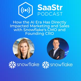 SaaStr 825: How the AI Era Has Directly Impacted Marketing and Sales with Snowflake's CMO and Founding CRO