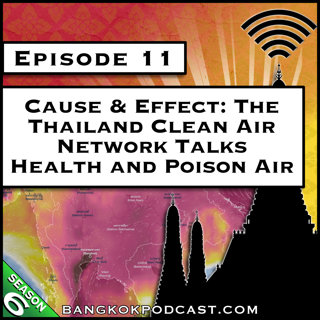 Cause & Effect: The Thailand Clean Air Network Talks Health and Poison Air [S6.E11]