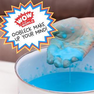 Oobleck! Make Up Your Mind!