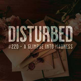 #220 - A Glimpse Into Madness