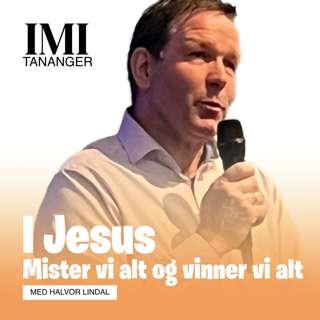 Halvor Lindal - I Jesus mister vi alt, og vinner vi alt