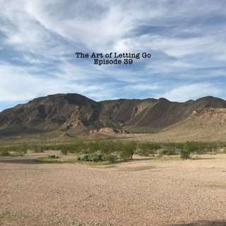 The Art Of Letting Go Ep 39 (Check In)
