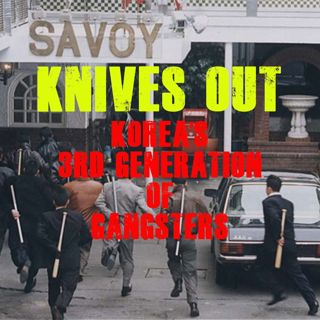 Knives Out: Korea’s Third Generation of Gangsters