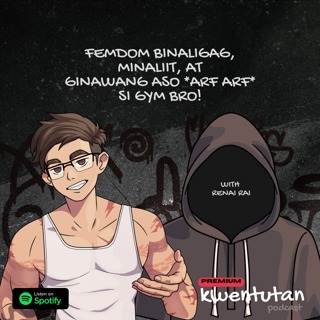 E126: FemDom Binalibag, Minaliit, at Ginawang Aso *ARF ARF* si Gym Bro with Renai Rai