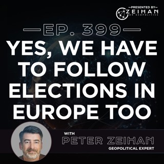 Yes, We Have to Follow Elections in Europe Too || Peter Zeihan