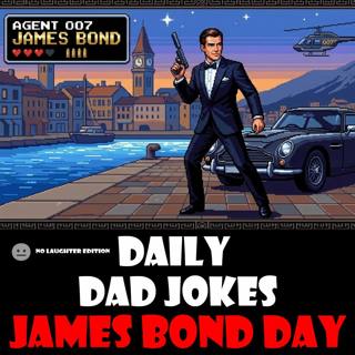 [No Laughter Version] James Bond Day! Jokes. Dad Jokes. 26 of them. 05 October 2026