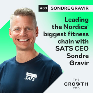 #63: Leading the Nordics’ biggest fitness chain with SATS CEO Sondre Gravir