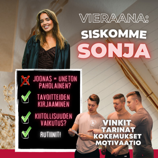 #25: Vieraana siskomme Sonja 💁‍♀️ Goggins ja muistilaput ✅ Huonot kokemukset vahvistaa ❗Kiitollisuus. Uniongelmat. Rutiinit. Nopean dopamiinin maailma. 