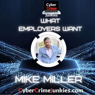 What Employers Want in Security. Mike Miller.