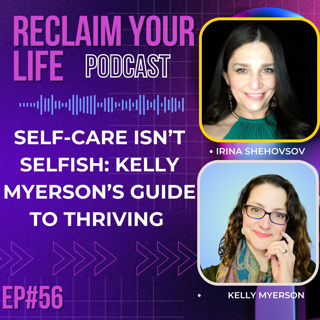 Self-Care Isn't Selfish: Kelly Myerson's Guide to Thriving