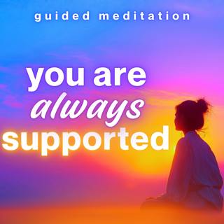 You Are Always Supported | Guided Meditation 10 Minutes