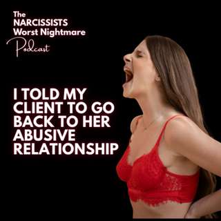 I Told My Client To Go Back To Her Abusive Relationship